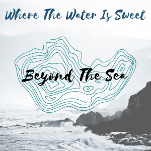 Beyond the Sea的專輯Where the Water Is Sweet