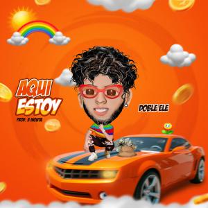 ดาวน์โหลดและฟังเพลง Aquí Estoy (Explicit) พร้อมเนื้อเพลงจาก Doble Ele