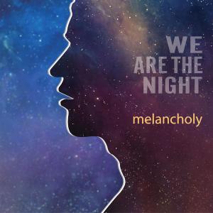 Album Melancholy from We Are The Night