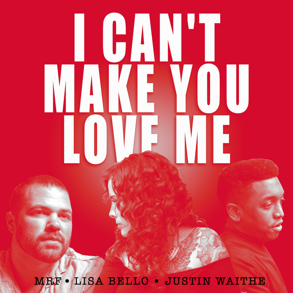 I Can't Make You Love Me(feat. Lisa Bello & Justin Waithe)