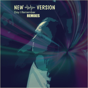 Listen to Day I Remember (Elektricon RMX) song with lyrics from New Version