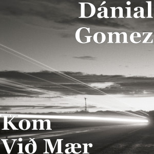 Listen to Kom Við Mær song with lyrics from Dánial Gomez