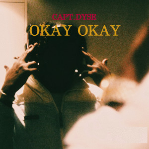 Listen to Okay Okay song with lyrics from Capt.Dyse