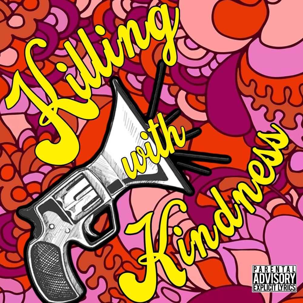 Killing with kindness (Explicit)