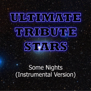 ดาวน์โหลดและฟังเพลง Fun. - Some Nights (Instrumental Version) พร้อมเนื้อเพลงจาก Ultimate Tribute Stars