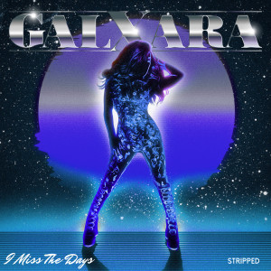 GALXARA的專輯I Miss The Days (Stripped)