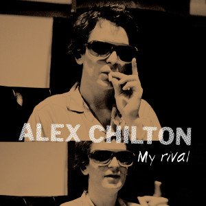 Alex Chilton的專輯My Rival