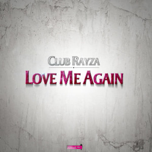 ดาวน์โหลดและฟังเพลง Love Me Again (Sunny Dee Remix Edit) พร้อมเนื้อเพลงจาก Club Rayza