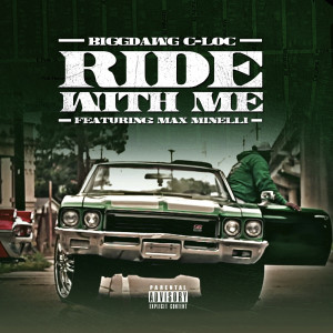 Album Ride With Me (feat. Maxminelli) (Explicit) from BiggDawg C-Loc