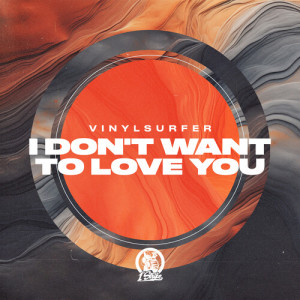 Album I Don’t Want To Love You from Vinylsurfer