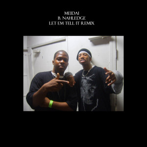 Album Let Em Tell It (Remix) [feat. B. Nahledge] oleh Meidai