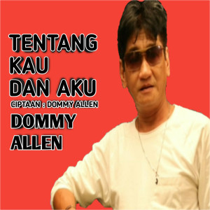 收听Dommy Allen的Tentang Kau Dan Aku歌词歌曲