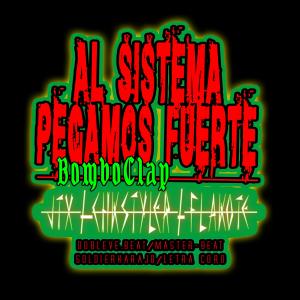 ดาวน์โหลดและฟังเพลง AL SISTEMA PEGAMOS FUERTE (feat. FLAKOTE & JTX) (Explicit) พร้อมเนื้อเพลงจาก Chkstyler