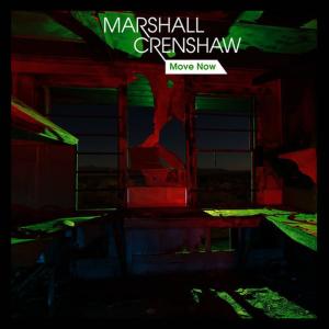 ดาวน์โหลดและฟังเพลง Move Now พร้อมเนื้อเพลงจาก Marshall Crenshaw