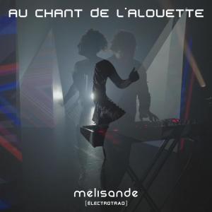 Album Au chant de l'alouette (Radio Edit) (Single) from Mélisande [électrotrad]