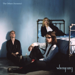 ดาวน์โหลดและฟังเพลง The Others (Acoustic) พร้อมเนื้อเพลงจาก whenyoung
