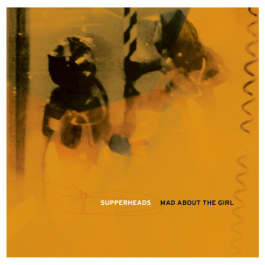 Supperheads的專輯Mad About The Girl