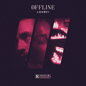 收听Loubvi的Offline (Explicit)歌词歌曲