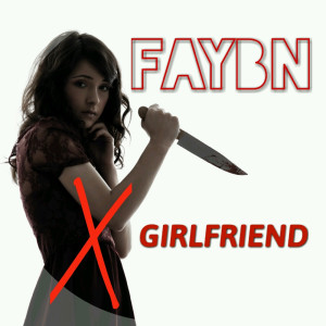 收听FayBN的X Girlfriend歌词歌曲