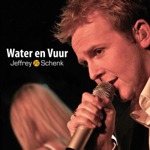 收聽Jeffrey Schenk的Water En Vuur歌詞歌曲