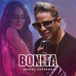 收聽Maikel Supreme的Bonita歌詞歌曲