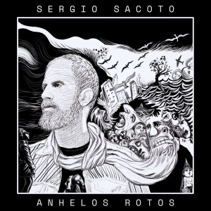 Listen to Anhelos Rotos song with lyrics from Sergio Sacoto