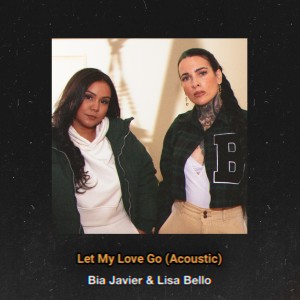 ดาวน์โหลดและฟังเพลง Let My Love Go (Acoustic) (Explicit) (Acoustic|Explicit) พร้อมเนื้อเพลงจาก Lisa Bello