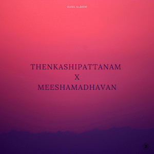 Listen to Thenkashipattanam X Meeshamadhavan song with lyrics from Basil Eldow