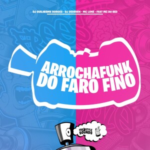 Arrochafunk Do Faro Fino (Explicit) dari Dj Guilherme Borges