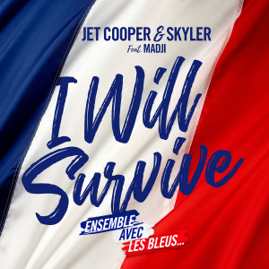 收听Jet Cooper的I Will Survive (Ensemble avec les bleus)歌词歌曲