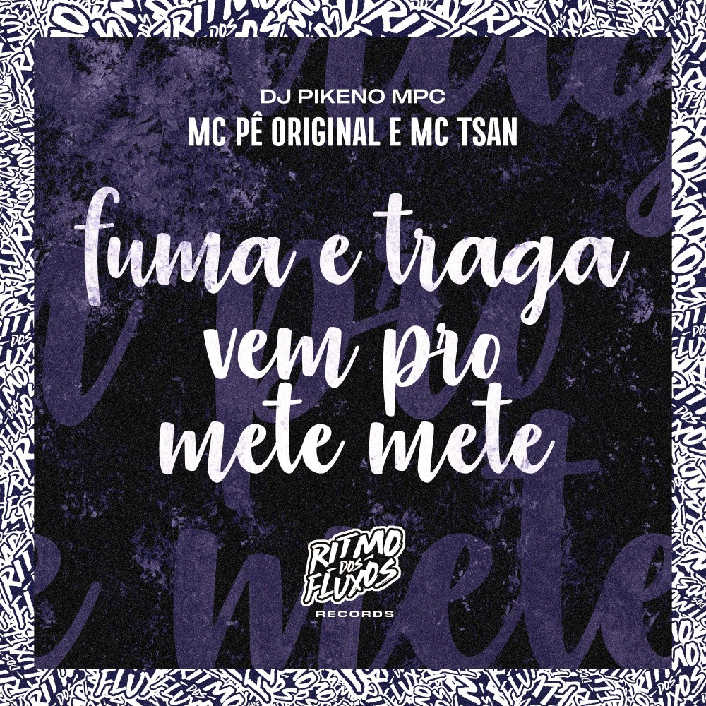 Fuma e Traga (Vem pro Mete Mete)