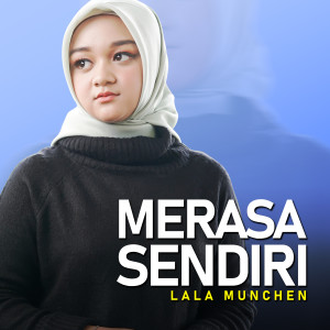 Listen to Merasa Sendiri song with lyrics from Lala Munchen