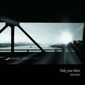 ดาวน์โหลดและฟังเพลง Take You There พร้อมเนื้อเพลงจาก Rhetoric