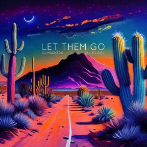 Valley Girl的專輯Let Them Go (feat. Valley Girl)
