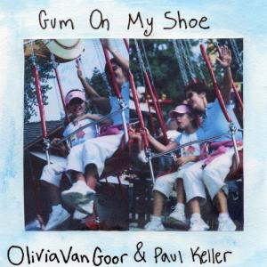 收聽Olivia Van Goor的Gum On My Shoe (feat. Paul Keller)歌詞歌曲