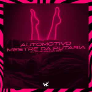 Listen to Automotivo Mestre da Putaria (Explicit) song with lyrics from DJ Vilão DS
