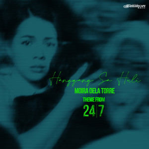 收聽Moira Dela Torre的Hanggang Sa Huli (From "24/7")歌詞歌曲