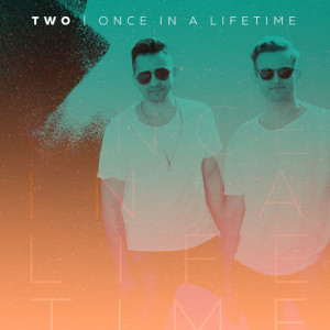 ดาวน์โหลดและฟังเพลง Once in a Lifetime พร้อมเนื้อเพลงจาก Two