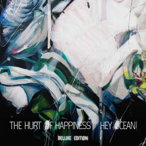 Hey Ocean!的專輯The Hurt of Happiness (Deluxe Edition)