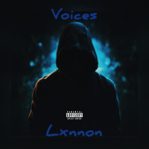 Listen to Voices (Explicit) song with lyrics from Lxnnon