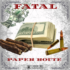 Listen to Paper Route (Explicit) song with lyrics from Fatal