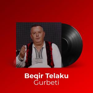 收聽Beqir Telaku的Gurbeti歌詞歌曲