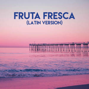 收听Grupo Super Bailongo的Fruta Fresca (Latin Version)歌词歌曲