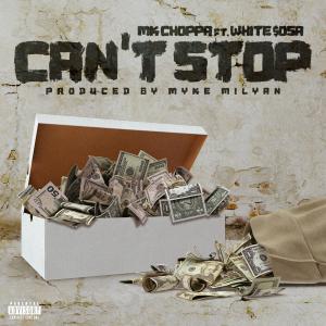 收聽MK Choppa的Can't Stop (feat. White $osa) (Explicit)歌詞歌曲