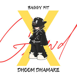 Listen to Baggy Fit (Dhoom Dhamake) song with lyrics from GAWD