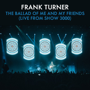 อัลบัม The Ballad Of Me And My Friends (Live From Show 3000) [Explicit] ศิลปิน Frank Turner