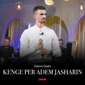 Listen to Kenge per Adem Jasharin song with lyrics from Edonis Gashi