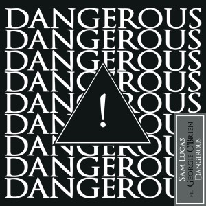 Listen to Dangerous (Radio Edit) song with lyrics from Sam Lucas