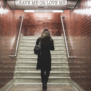 Dengarkan Leave Me or Love Me lagu dari Valentina Tavan dengan lirik