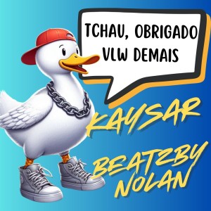 收聽Kaysar的TCHAU OBRIGADO VLW DEMAIS歌詞歌曲